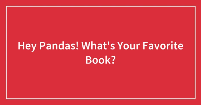 Hey Pandas! What's Your Favorite Book?