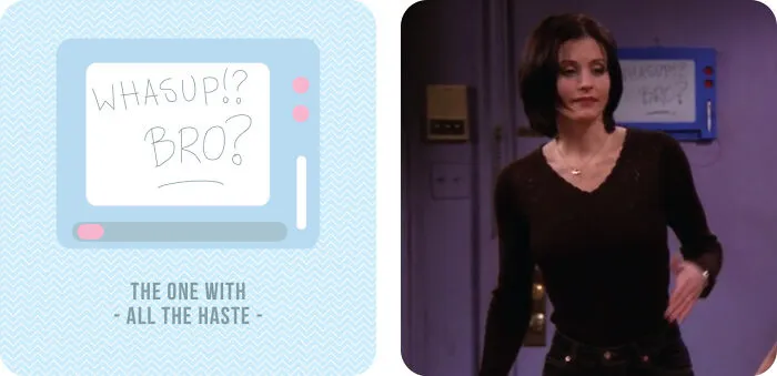 S04e19 A: The One With All The Haste