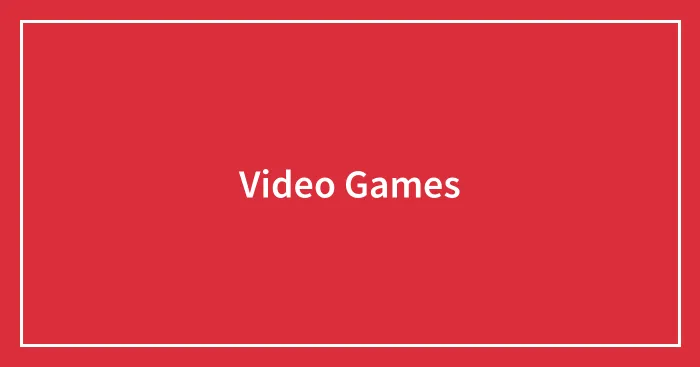 Video Games