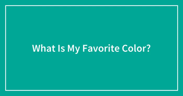 What Is My Favorite Color?