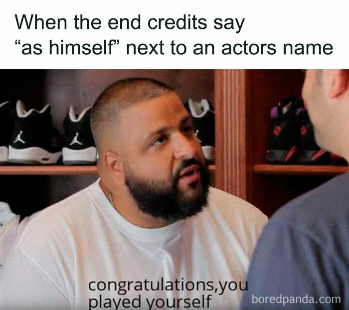 Literal meme of a man saying, "Congratulations, you played yourself," in response to credits saying "as himself."