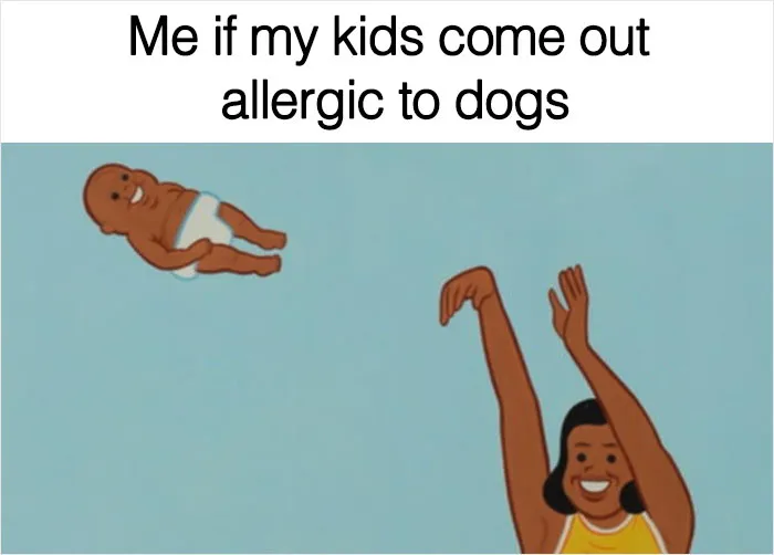40 Truthful Memes About What It's Like To Have A Dog