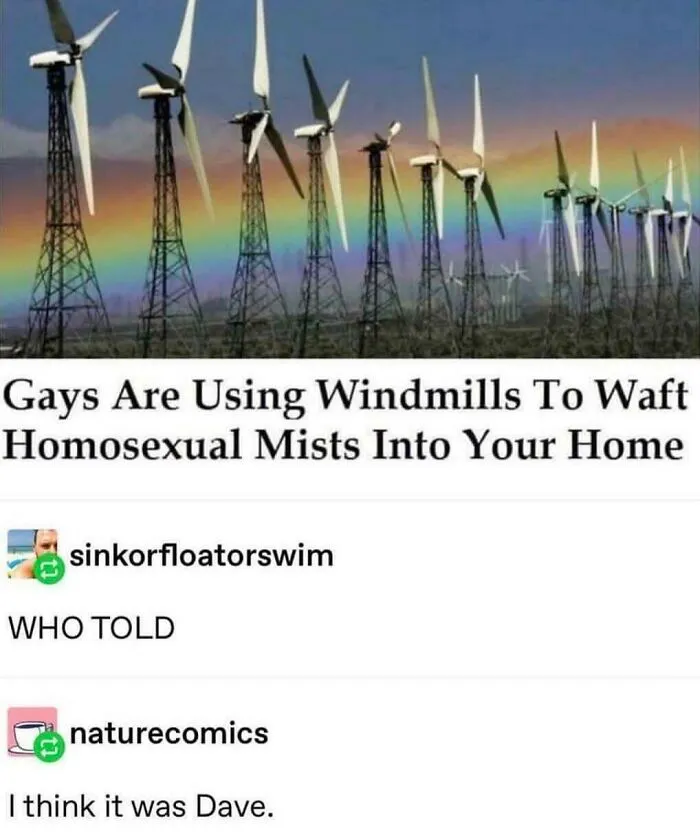 “Gays Are Using Windmills To Waft Homosexual Mists Into Your Home”