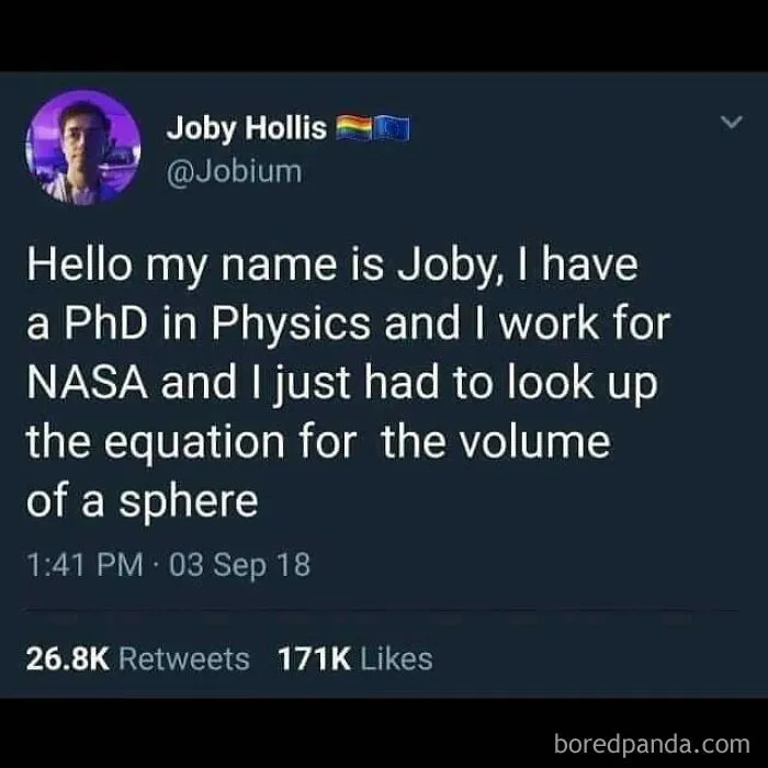 Science meme humor: Joby admits needing to look up the sphere volume equation despite holding a physics PhD and working at NASA.