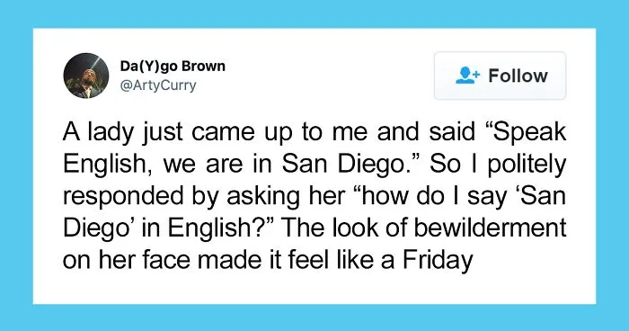 Folks Online Are Sharing Stories About The Times They Were Called Out For Not Speaking English In The US