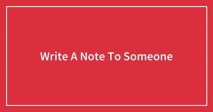 Write A Note To Someone