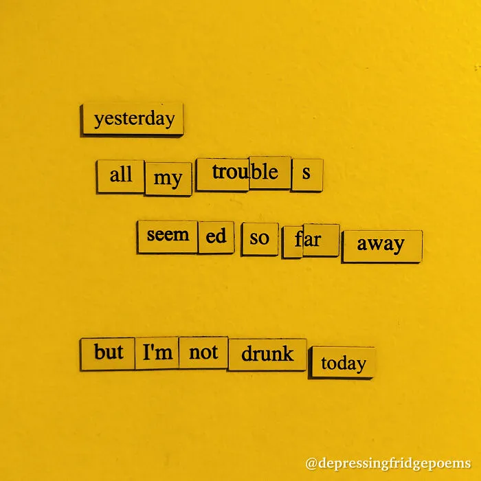 My 30 Sad Fridge Quotes That I Started Making Because I Was Fascinated With How Our Brains Turn Misery Into Comedy