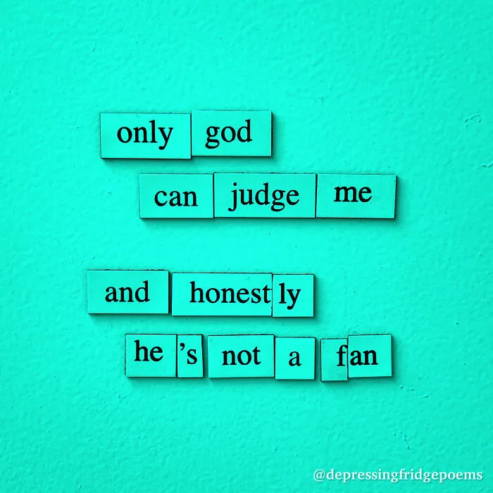 My 30 Sad Fridge Quotes That I Started Making Because I Was Fascinated With How Our Brains Turn Misery Into Comedy