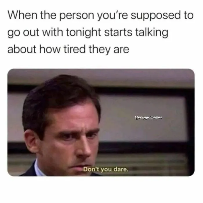 Funny meme of a man glaring, captioned about tired people canceling plans, shared by a humor page for girls and women.
