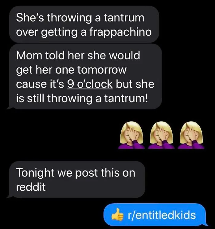 My Sister Who Is 7 Years Old Wanted A Frappuccino At 9 O’clock And Has School Tomorrow Is Throwing A Tantrum Because My Mom Didn’t Let Her Get It Late At Night
