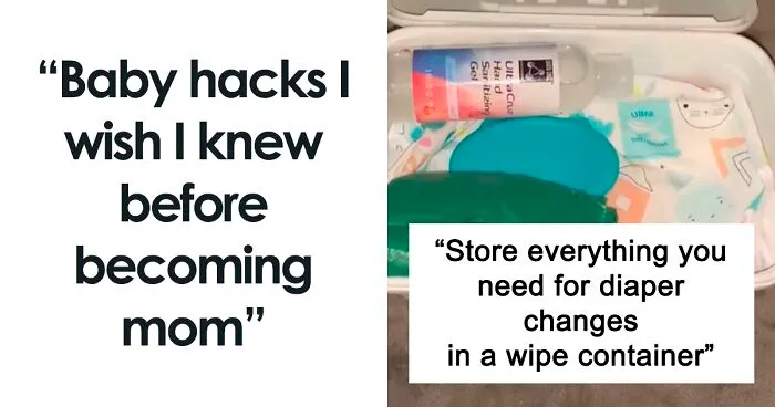 30 “Baby Hacks I Wish I Knew Before I Was A Mom”