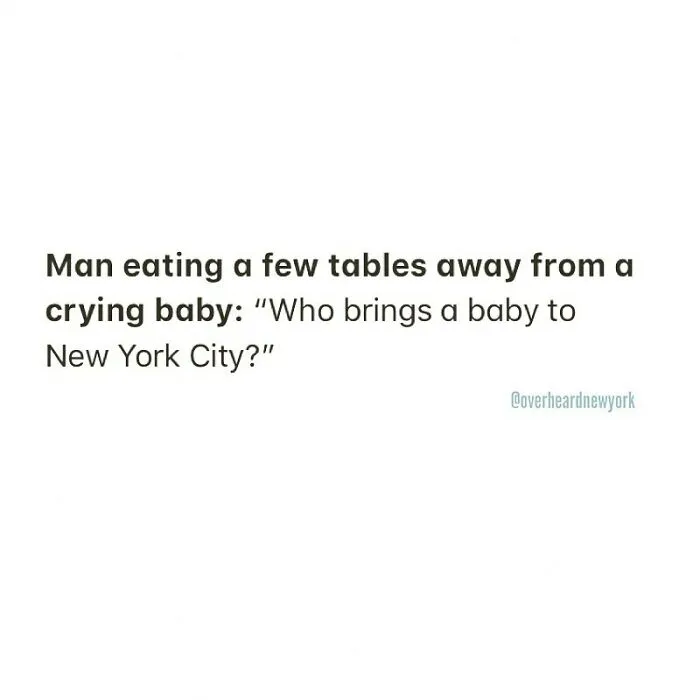40 Hilarious Conversations That People Overheard In New York And Decided They’re Too Good Not To Share (New Pics)