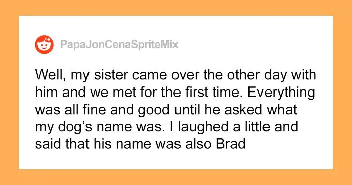 Person Gives Their Dog A Human Name, Turns Out His Sister’s Boyfriend Is Named The Same And Family Drama Ensues