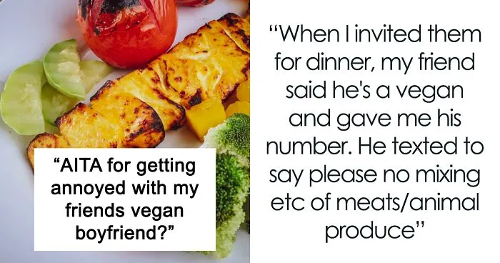 “Am I The [Jerk] For Getting Annoyed With My Friend’s Vegan Boyfriend?”