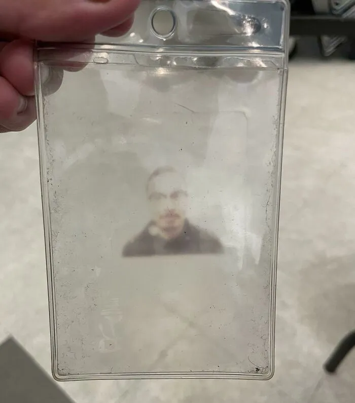My Work ID Has Been In Its Plastic Holder For So Long That It’s Imprinted This Ghostly Image Of My Face