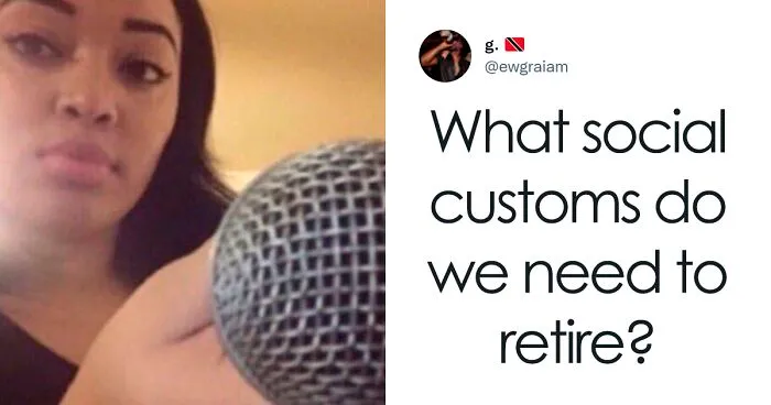 30 People Share "Social Customs" That Are Outdated, Toxic And Should Be Retired