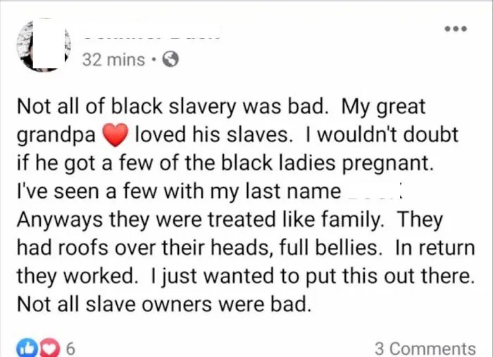 Slavery Wasn't Bad! Grandpa Loved Knocking Up The Help