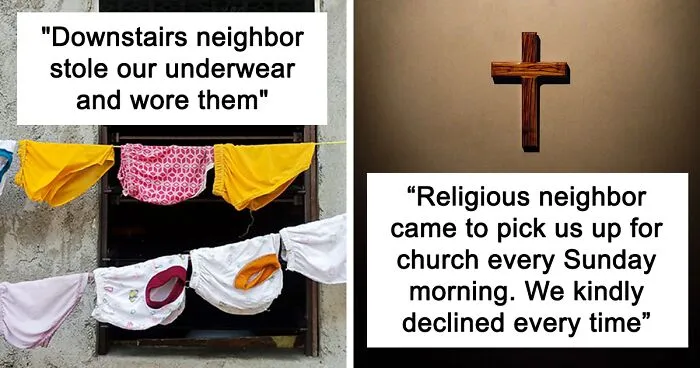 30 People Share How Their Horrible Neighbors Made Their Lives More Difficult (New Stories)