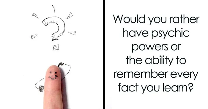 239 Of The Coolest Would You Rather Questions