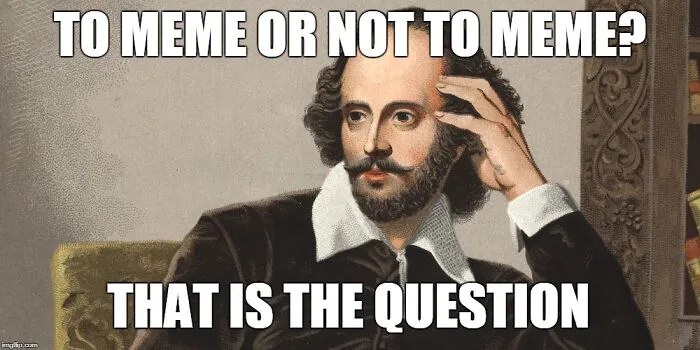 To Meme Or Not To Meme