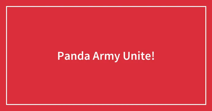 Panda Army Unite!