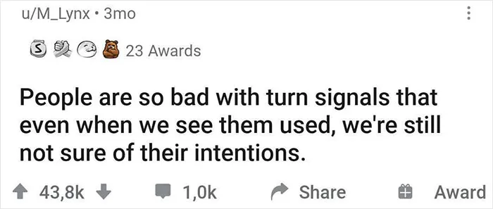 Humorous realization about turn signal misuse and unclear intentions, shared by an online community.