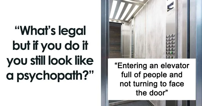 ‘What's Legal But If You Do It You Still Look Like A Psychopath?’: 30 Of The Funniest Answers