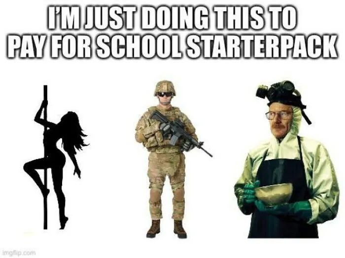 I’m Just Doing This To Pay For School Starterpack