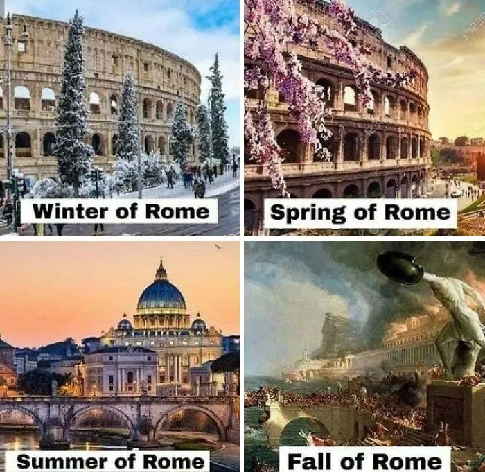 Collage of Rome in different seasons with historical meme showing winter, spring, summer, and the fall of Rome in humor style.