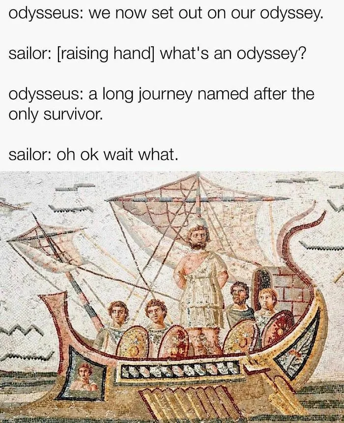 Ancient mosaic of Odysseus and sailors humorously explaining the meaning of odyssey in a funny history meme format.