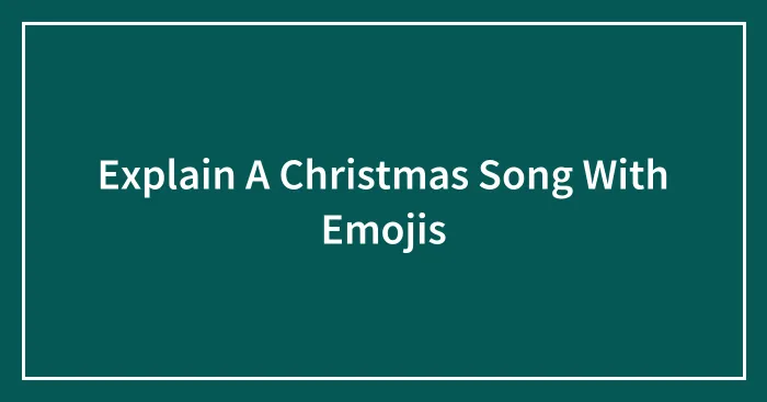 Explain A Christmas Song With Emojis