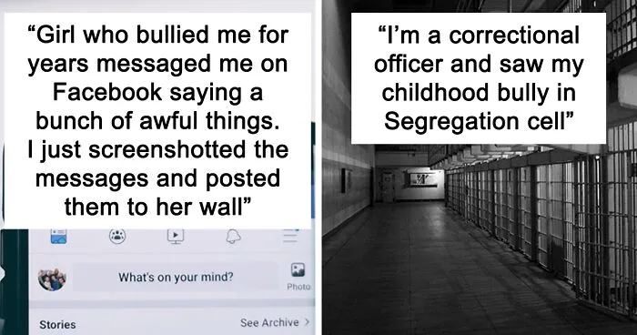 30 Times People Actually Got Revenge On Their Childhood Bullies And It Was Sweet Like Honey