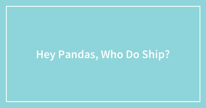 Hey Pandas, Who Do Ship?