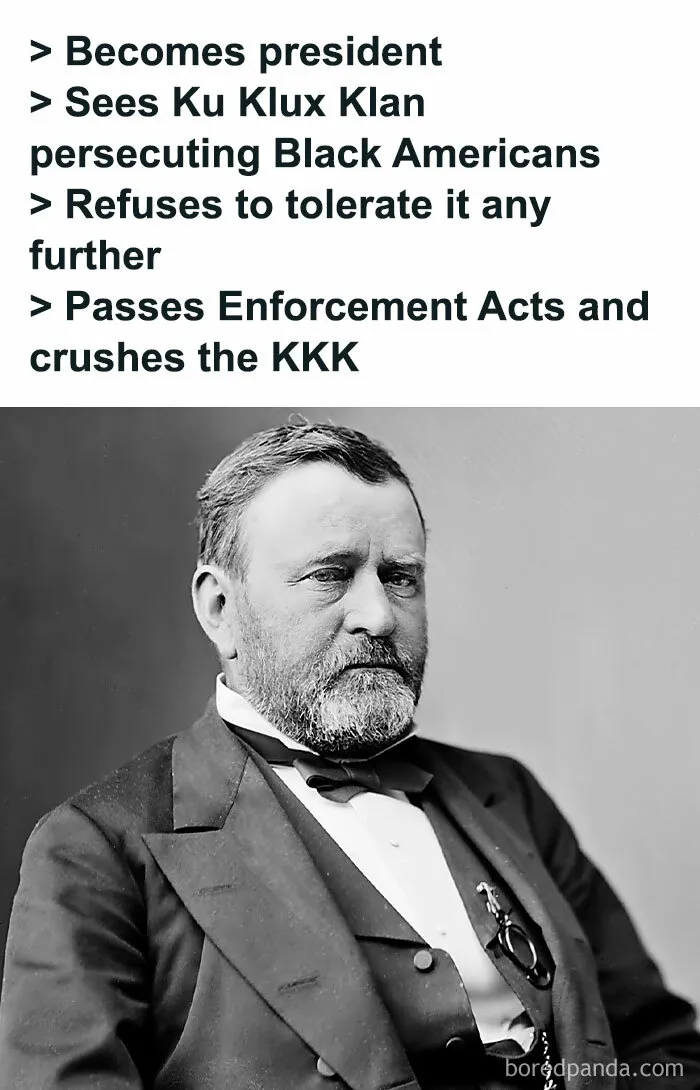 Black and white photo of a president with text about passing Enforcement Acts to crush the KKK in history memes.