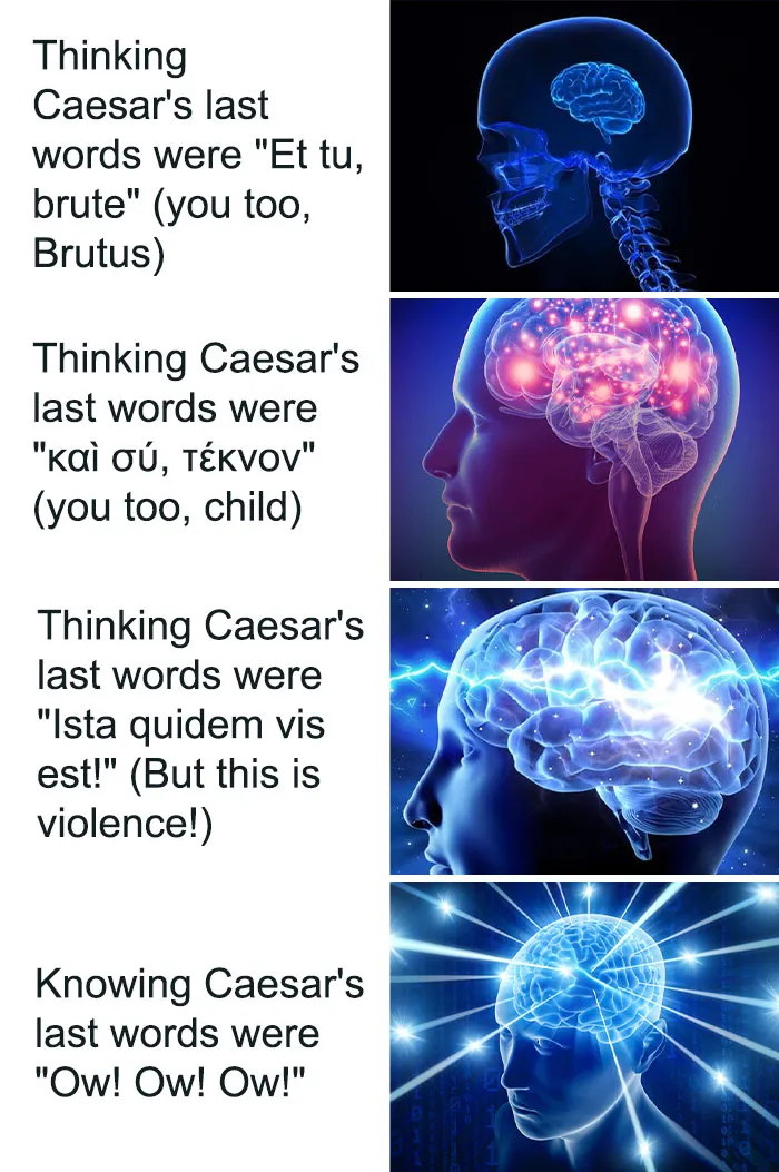 Four brain expansion images illustrating funny interpretations of Caesar’s last words, a popular history meme format.