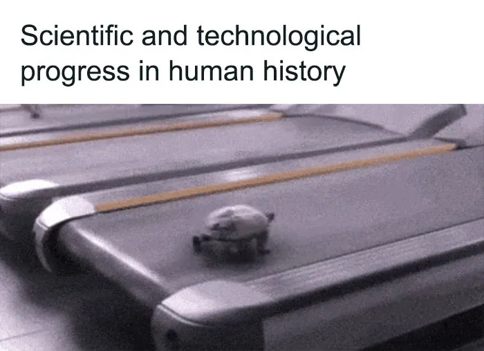 Turtle slowly moving on a treadmill illustrating scientific and technological progress in human history meme.