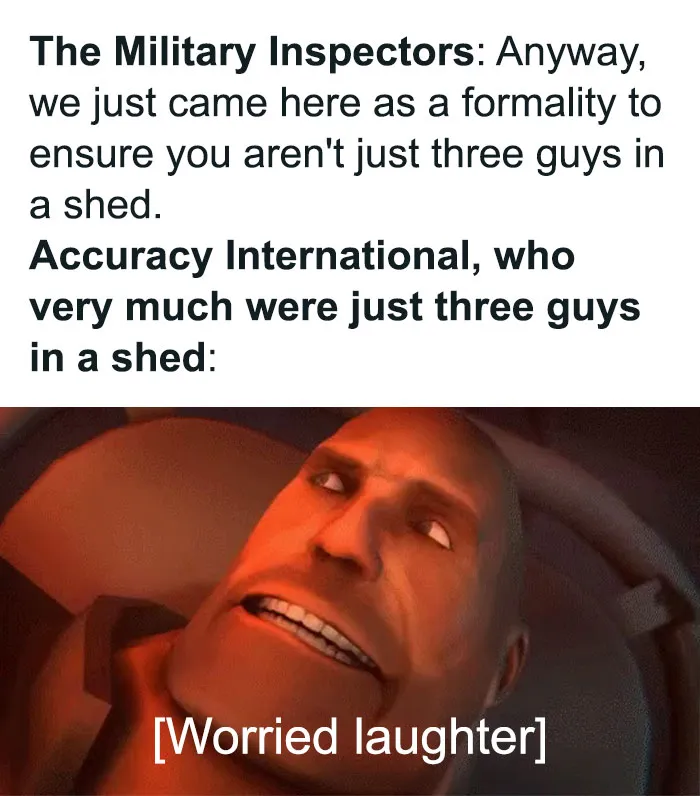 Meme showing a worried animated character, humorously referencing history memes about Accuracy International and military inspectors.