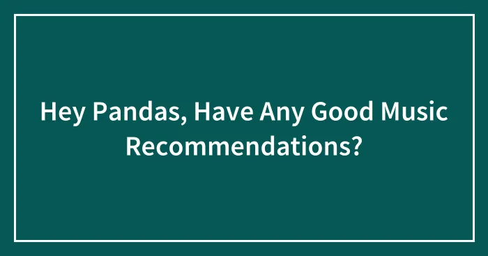 Hey Pandas, Have Any Good Music Recommendations?