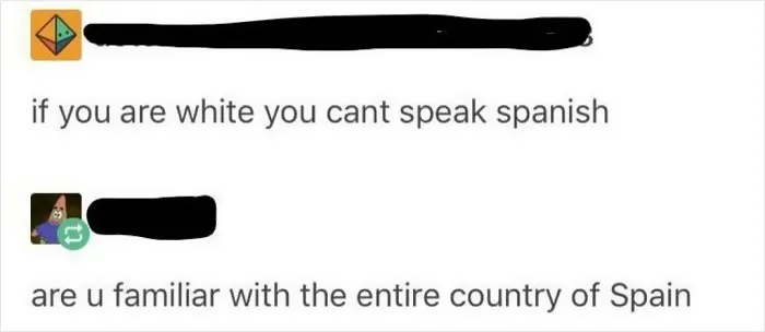 “If You Are White You Cant Speak Spanish”