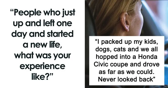 30 People Who Turned Their Life Upside Down Share What It Was Really Like