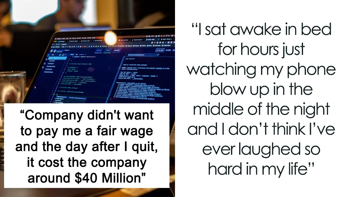 Overworked Employee Quits Because He Wasn't Getting A Fair Wage, Costs The Company $40 Million