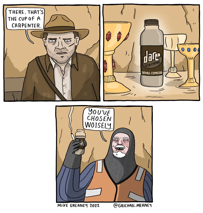 A comic by Mike Greaney featuring Indiana Jones choosing a cup of coffee over ancient chalices, with a knight confirming his wise choice, an unexpected ending.