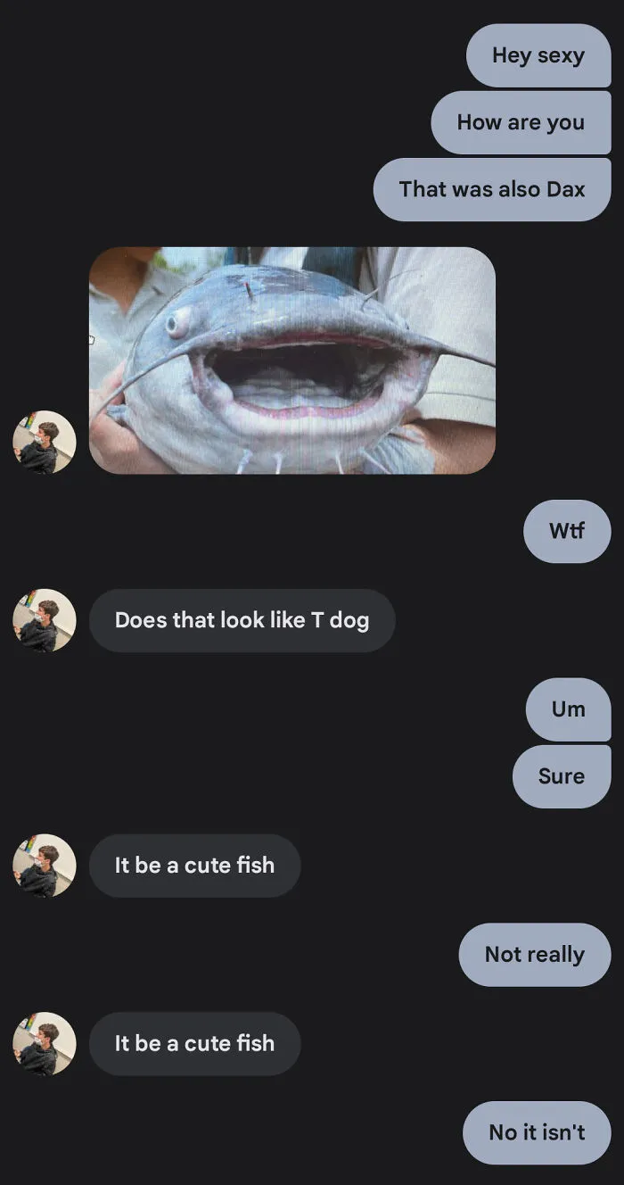 Right After This Occured He Came Up Behind Me Out Of Nowhere And Shoved That Picture In My Face. Then He Laughed For Like 5 Minutes Because He Scared Me. High School Boys Are Something Else.