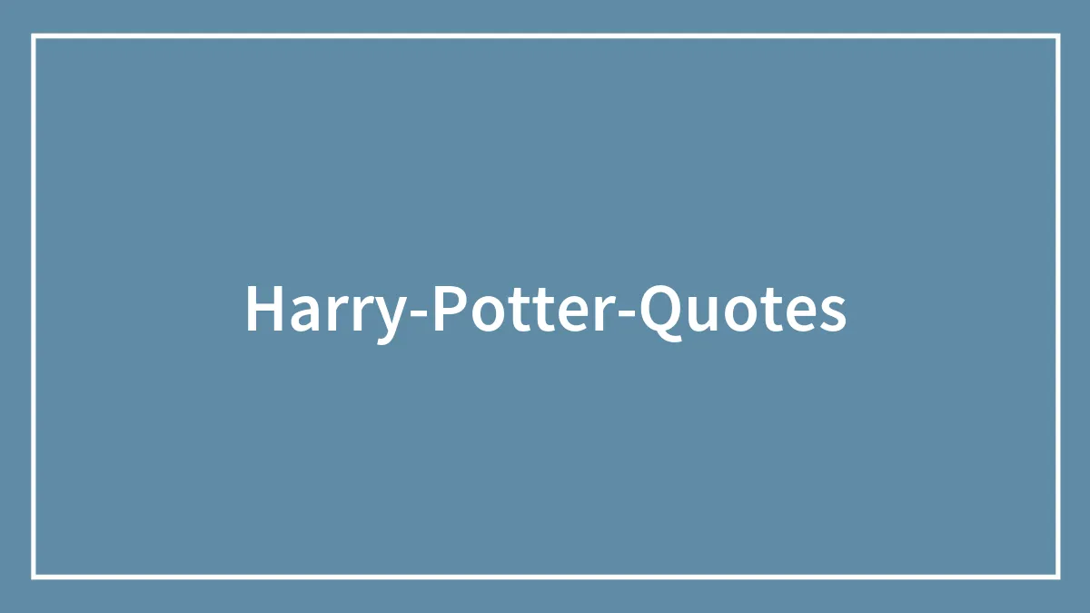 132 Magical Harry Potter Quotes Every Potterhead Will Love