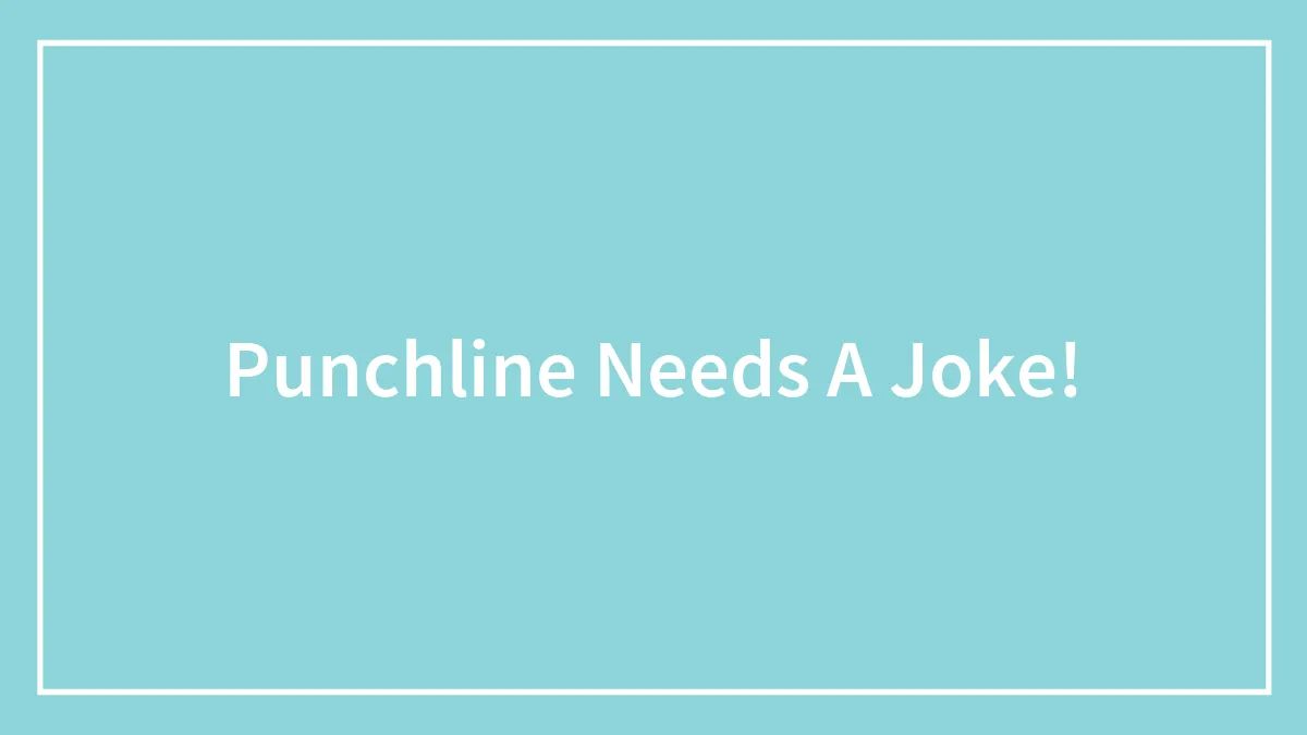 Punchline Needs A Joke!