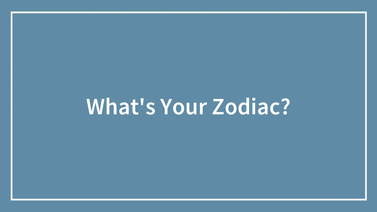What's Your Zodiac?