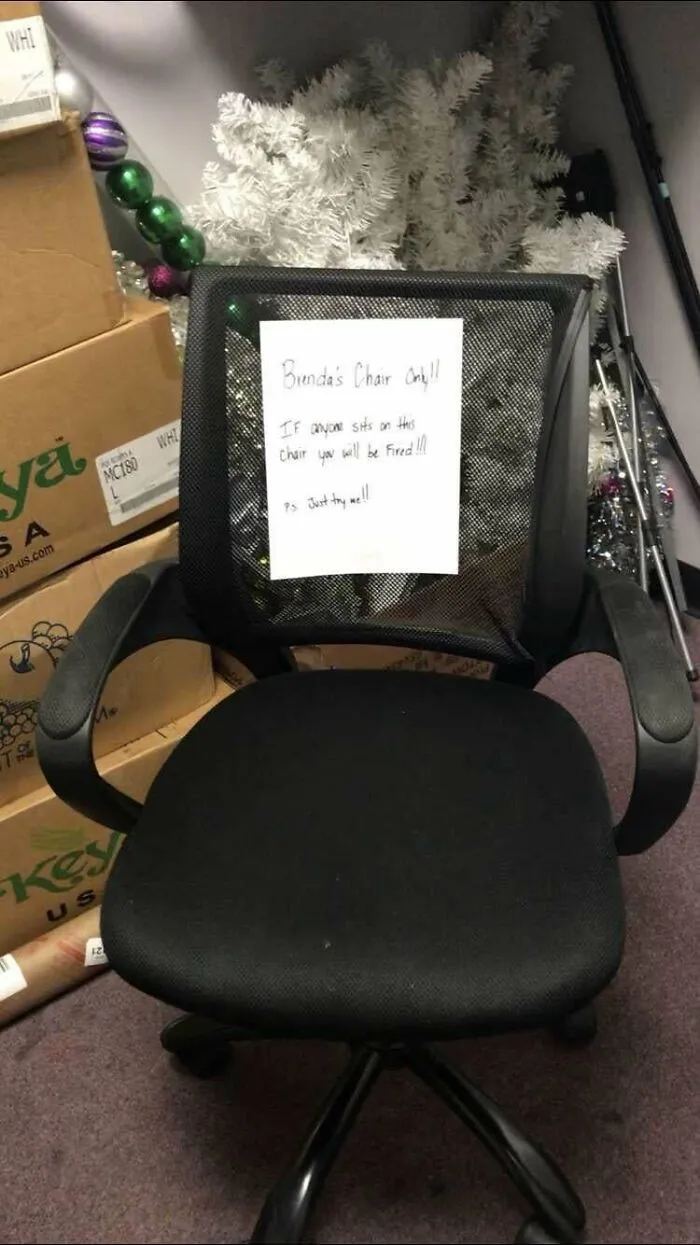 My Old Boss Took 10 Days Off And Put This On Her Chair… In Order To Access Her Computer (Aka Cover Her Work While She Was Gone) We Had To Stand Or Bring In Another Chair… She Would Rewatch The Cameras At 6x Speed To See If Anyone Would Touch It