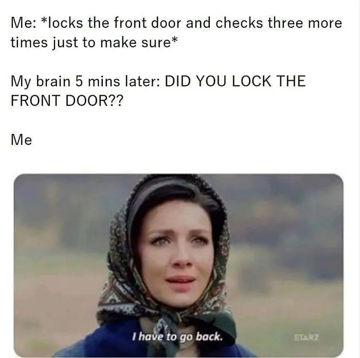 Meme of millennial checking door, doubting if it's locked, with woman saying "I have to go back."
