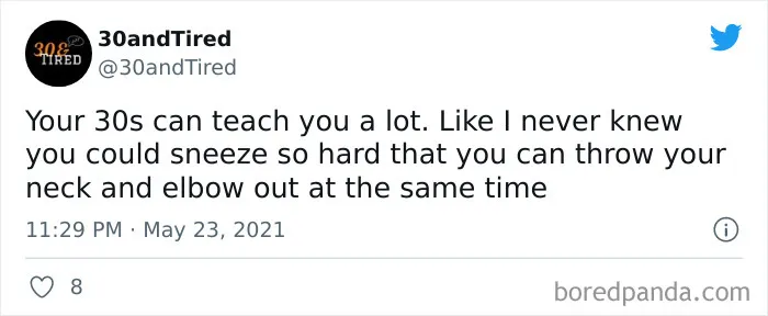 Tweet from 30andTired humorously describing challenges of being in your 30s, mentioning sneezing hard and joint discomfort.