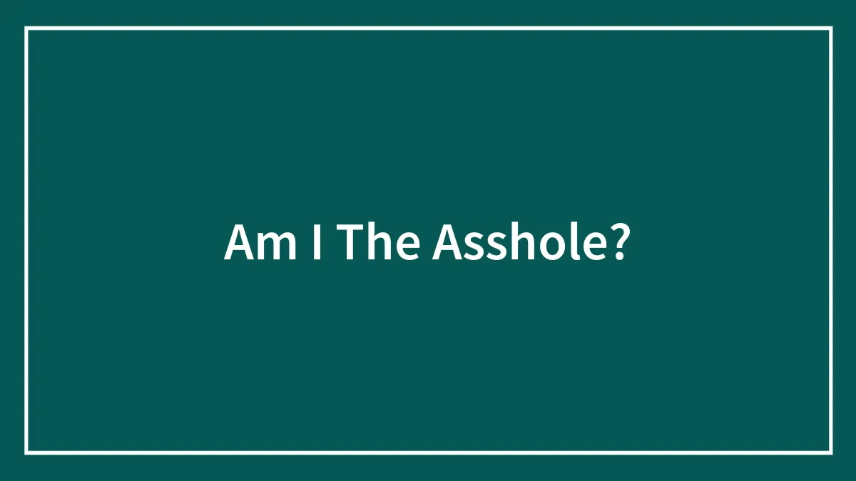 Am I The Asshole?